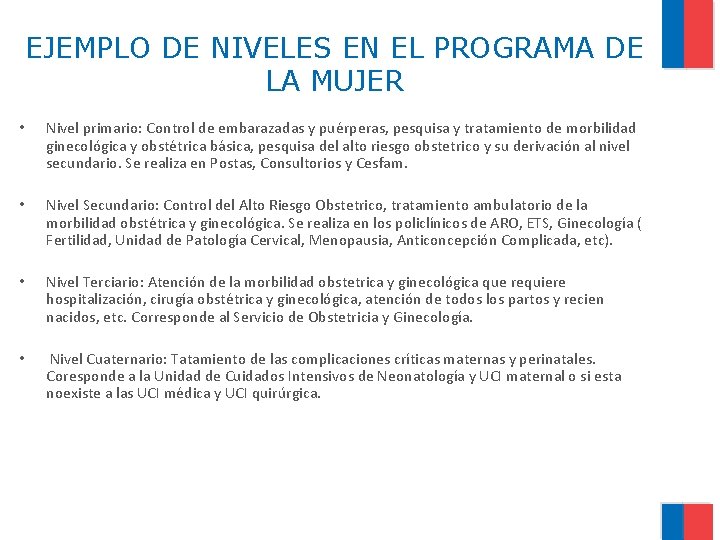 EJEMPLO DE NIVELES EN EL PROGRAMA DE LA MUJER • Nivel primario: Control de