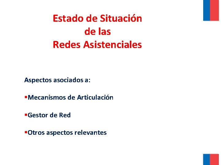 Estado de Situación de las Redes Asistenciales Aspectos asociados a: §Mecanismos de Articulación §Gestor