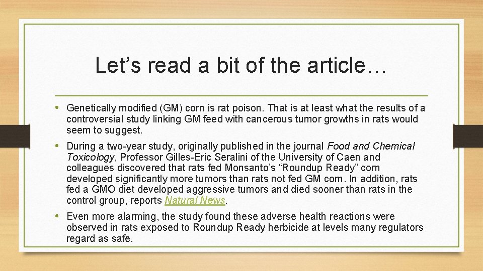 Let’s read a bit of the article… • Genetically modified (GM) corn is rat