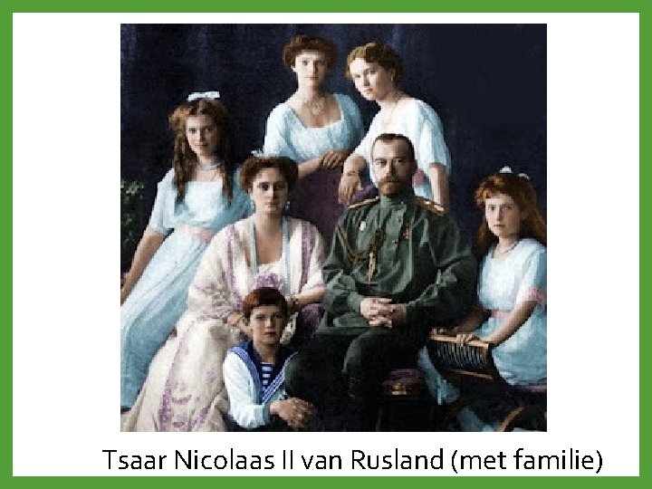 Tsaar Nicolaas II van Rusland (met familie) 