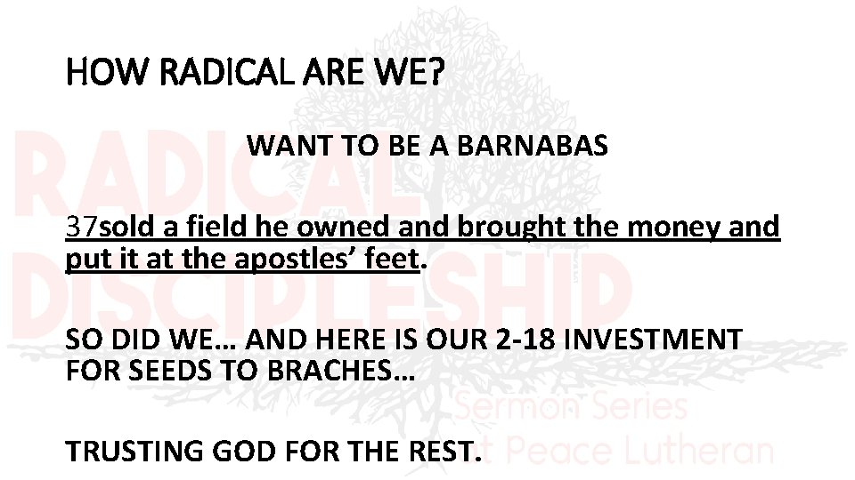 HOW RADICAL ARE WE? WANT TO BE A BARNABAS 37 sold a field he