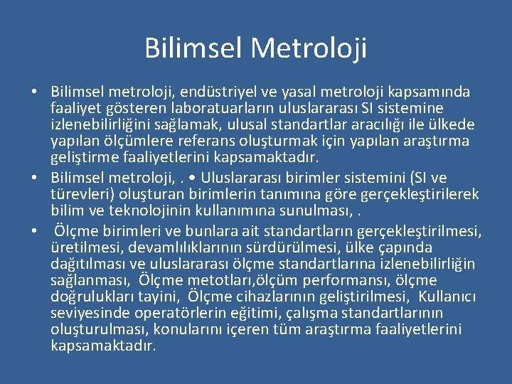 Bilimsel Metroloji • Bilimsel metroloji, endüstriyel ve yasal metroloji kapsamında faaliyet gösteren laboratuarların uluslararası