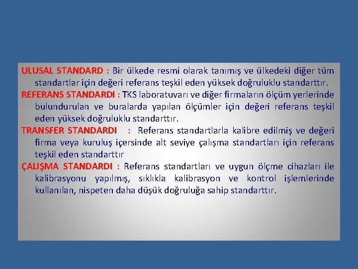 ULUSAL STANDARD : Bir ülkede resmi olarak tanımış ve ülkedeki diğer tüm standartlar için