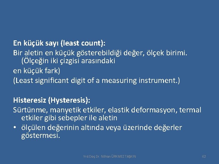 En küçük sayı (least count): Bir aletin en küçük gösterebildiği değer, ölçek birimi. (Ölçeğin