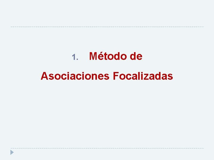 1. Método de Asociaciones Focalizadas 