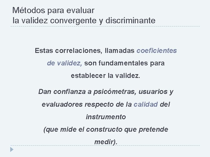 Métodos para evaluar la validez convergente y discriminante Estas correlaciones, llamadas coeficientes de validez,