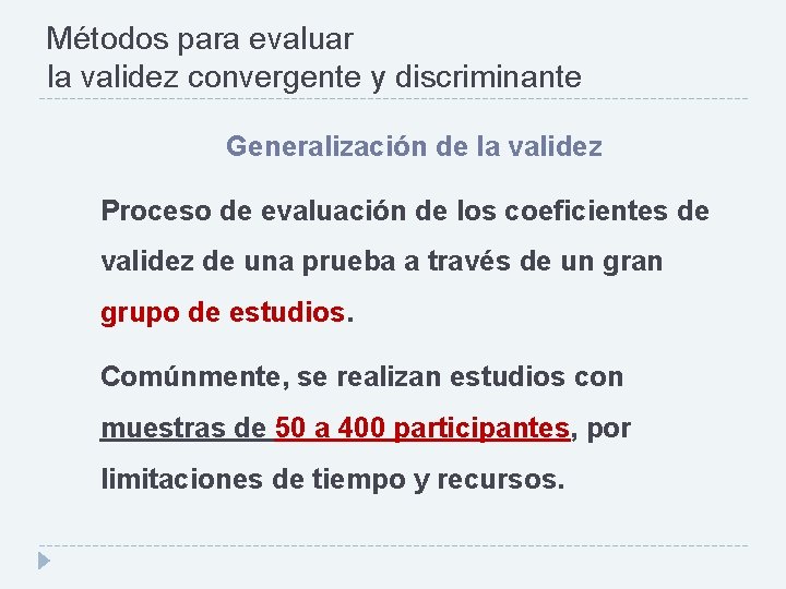 Métodos para evaluar la validez convergente y discriminante Generalización de la validez Proceso de