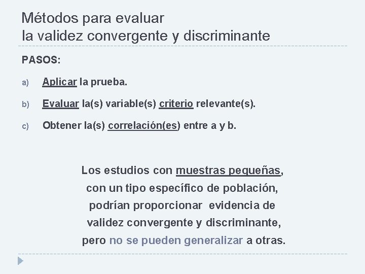 Métodos para evaluar la validez convergente y discriminante PASOS: a) Aplicar la prueba. b)