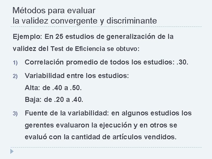 Métodos para evaluar la validez convergente y discriminante Ejemplo: En 25 estudios de generalización