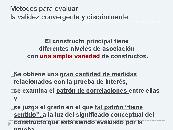 Métodos para evaluar la validez convergente y discriminante El constructo principal tiene diferentes niveles