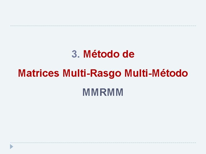3. Método de Matrices Multi-Rasgo Multi-Método MMRMM 