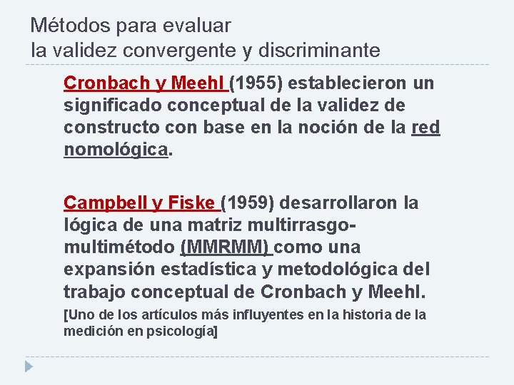 Métodos para evaluar la validez convergente y discriminante Cronbach y Meehl (1955) establecieron un