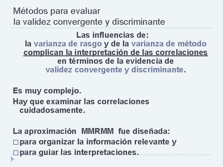 Métodos para evaluar la validez convergente y discriminante Las influencias de: la varianza de