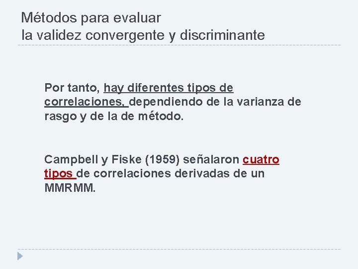Métodos para evaluar la validez convergente y discriminante Por tanto, hay diferentes tipos de