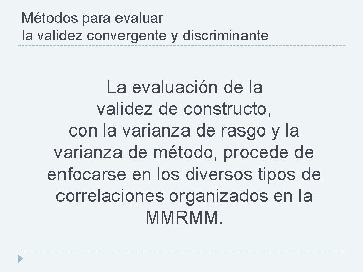Métodos para evaluar la validez convergente y discriminante La evaluación de la validez de