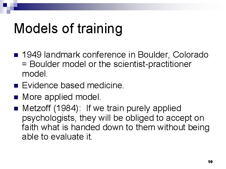 Models of training n n 1949 landmark conference in Boulder, Colorado = Boulder model