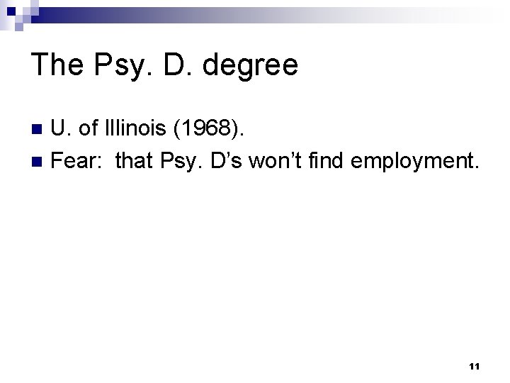 The Psy. D. degree U. of Illinois (1968). n Fear: that Psy. D’s won’t