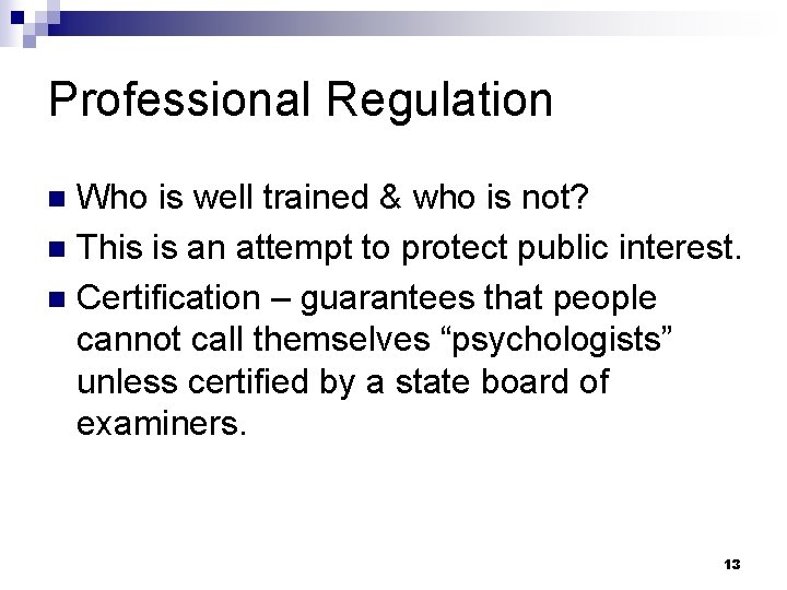 Professional Regulation Who is well trained & who is not? n This is an