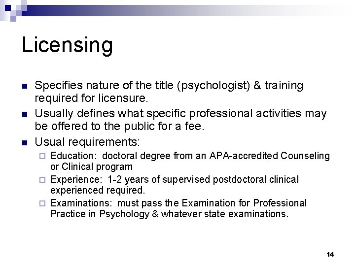 Licensing n n n Specifies nature of the title (psychologist) & training required for