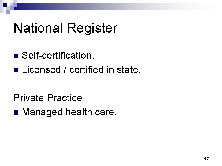 National Register Self-certification. n Licensed / certified in state. n Private Practice n Managed