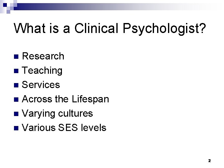 What is a Clinical Psychologist? Research n Teaching n Services n Across the Lifespan