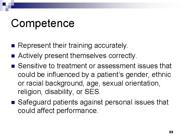 Competence n n Represent their training accurately. Actively present themselves correctly. Sensitive to treatment