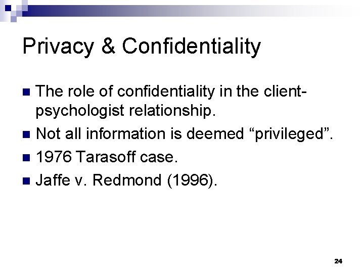 Privacy & Confidentiality The role of confidentiality in the clientpsychologist relationship. n Not all