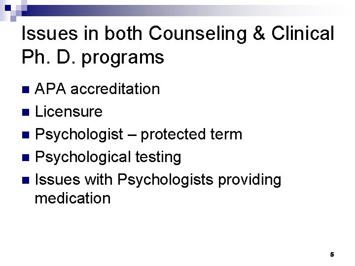 Issues in both Counseling & Clinical Ph. D. programs APA accreditation n Licensure n