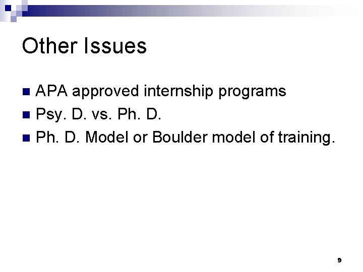 Other Issues APA approved internship programs n Psy. D. vs. Ph. D. n Ph.