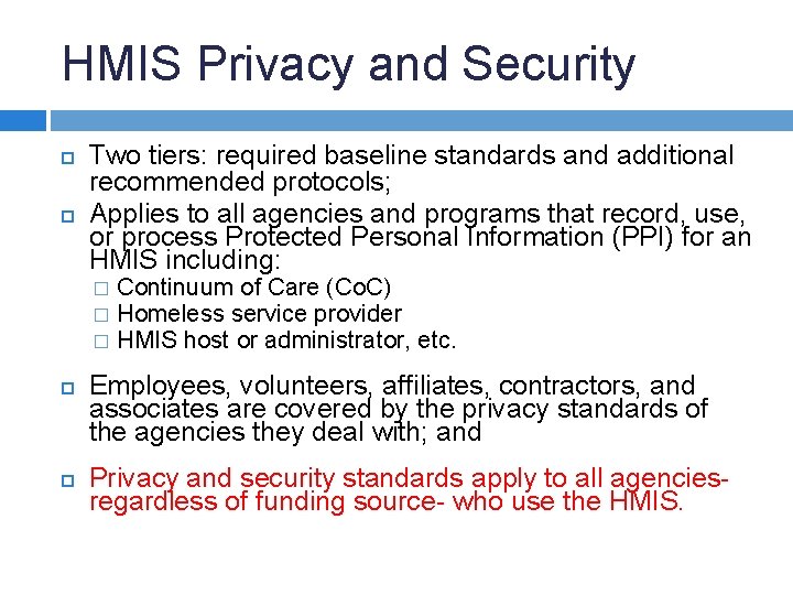 HMIS Privacy and Security Two tiers: required baseline standards and additional recommended protocols; Applies