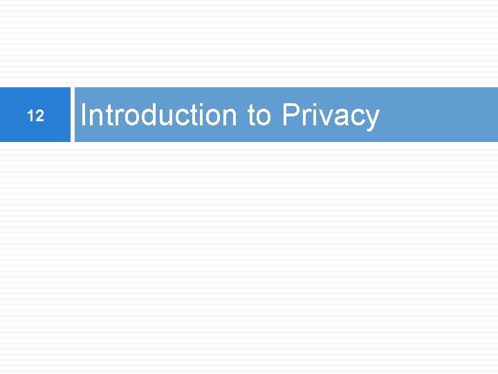 12 Introduction to Privacy 