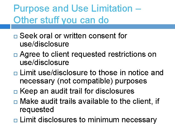 Purpose and Use Limitation – Other stuff you can do Seek oral or written