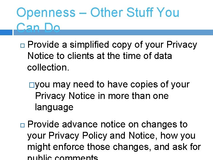 Openness – Other Stuff You Can Do Provide a simplified copy of your Privacy
