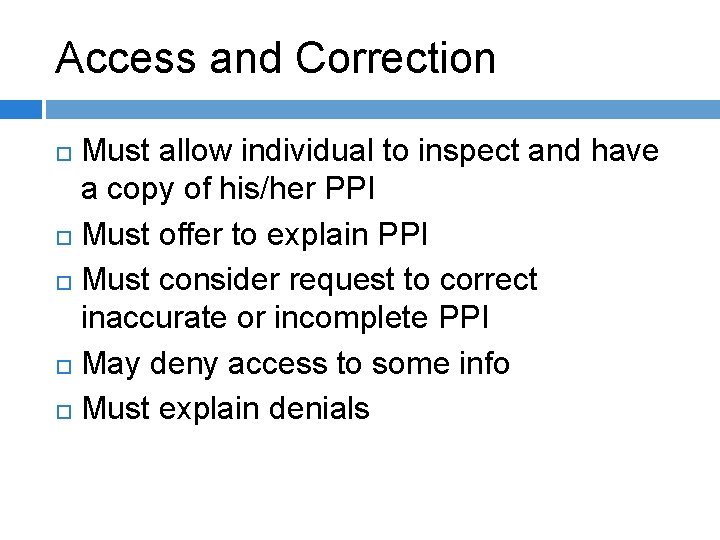Access and Correction Must allow individual to inspect and have a copy of his/her