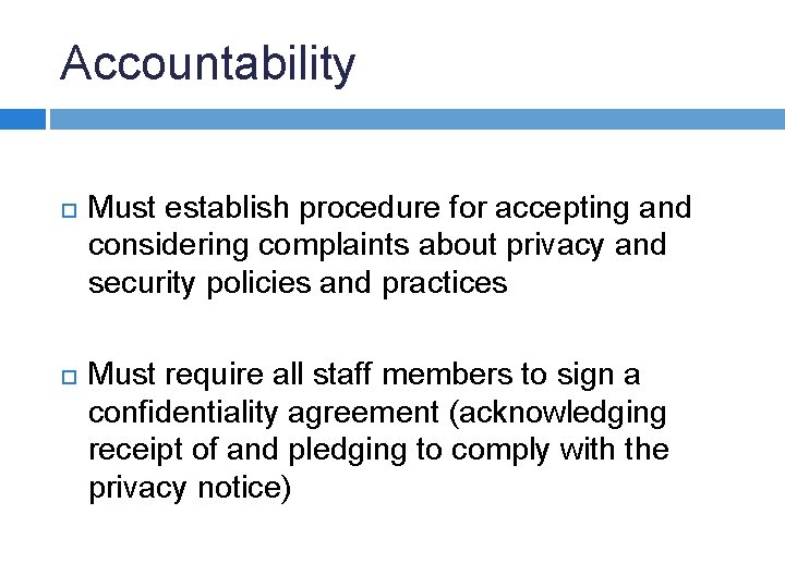 Accountability Must establish procedure for accepting and considering complaints about privacy and security policies