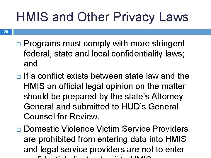 HMIS and Other Privacy Laws 28 Programs must comply with more stringent federal, state