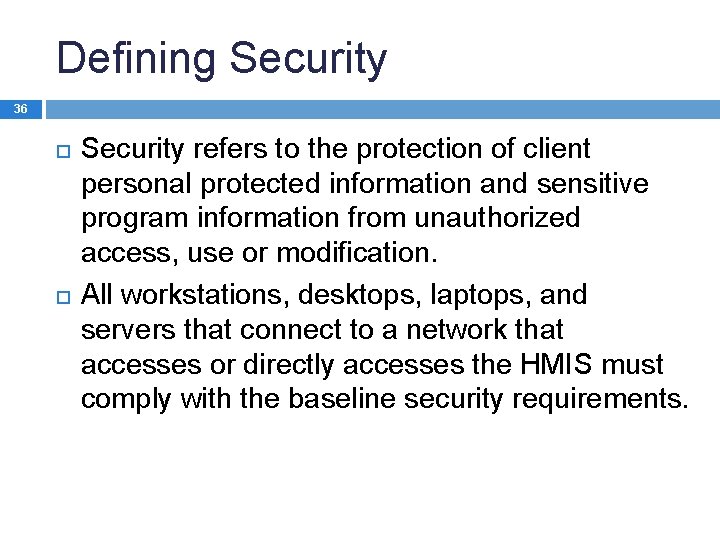 Defining Security 36 Security refers to the protection of client personal protected information and