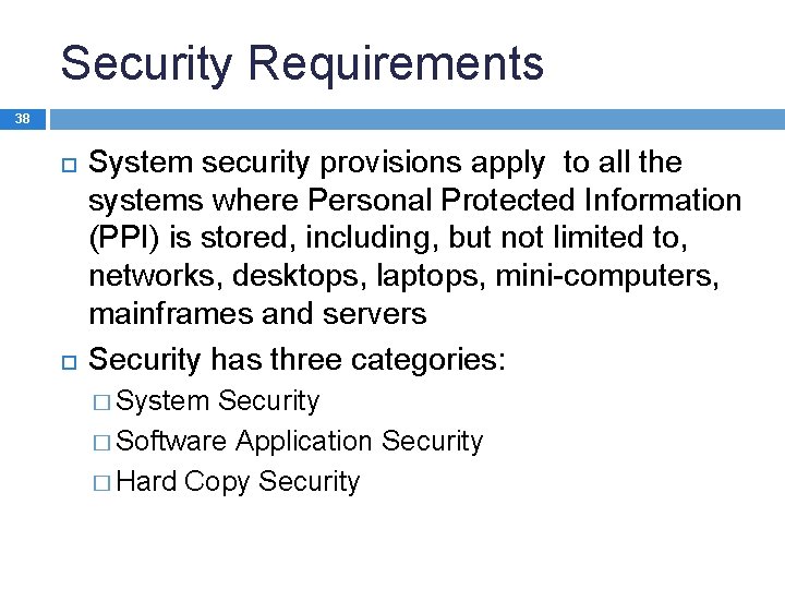 Security Requirements 38 System security provisions apply to all the systems where Personal Protected