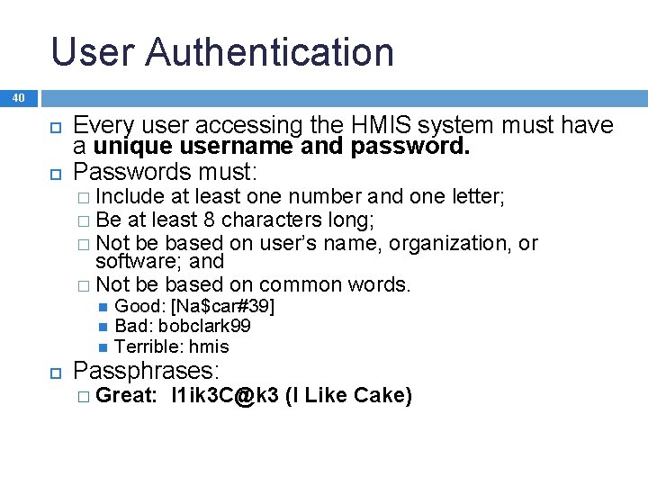 User Authentication 40 Every user accessing the HMIS system must have a unique username