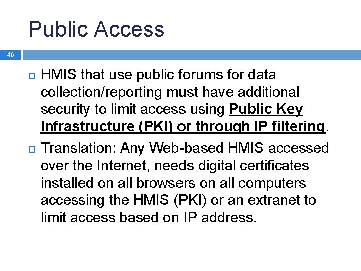 Public Access 46 HMIS that use public forums for data collection/reporting must have additional
