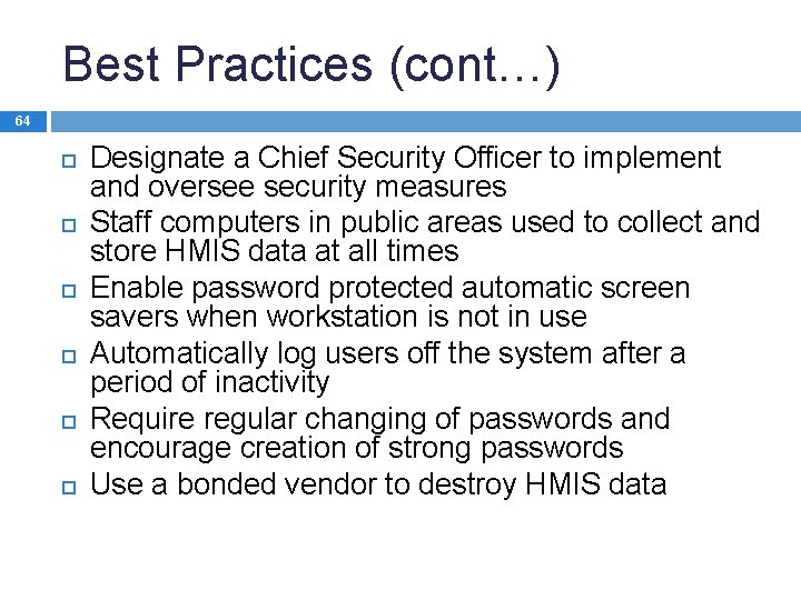 Best Practices (cont…) 64 Designate a Chief Security Officer to implement and oversee security