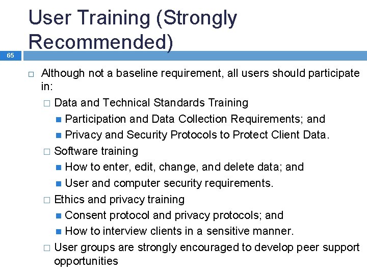 65 User Training (Strongly Recommended) Although not a baseline requirement, all users should participate