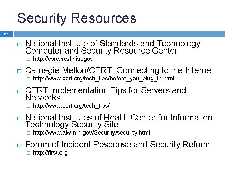 Security Resources 67 National Institute of Standards and Technology Computer and Security Resource Center