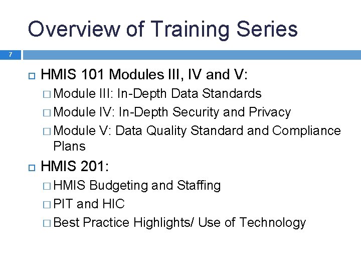 Overview of Training Series 7 HMIS 101 Modules III, IV and V: � Module