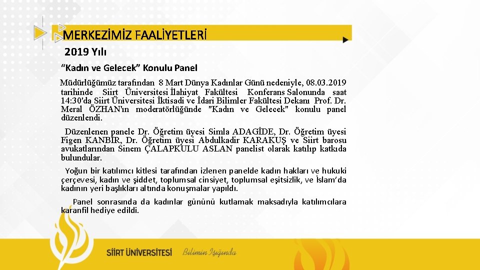 MERKEZİMİZ FAALİYETLERİ 2019 Yılı “Kadın ve Gelecek” Konulu Panel Müdürlüğümüz tarafından 8 Mart Dünya