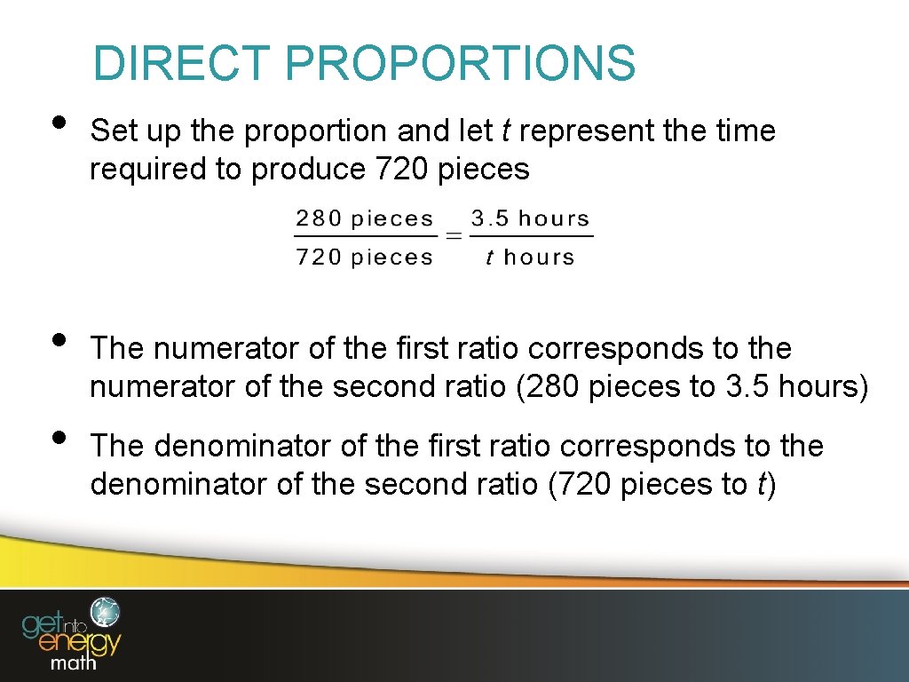 DIRECT PROPORTIONS • • • Set up the proportion and let t represent the