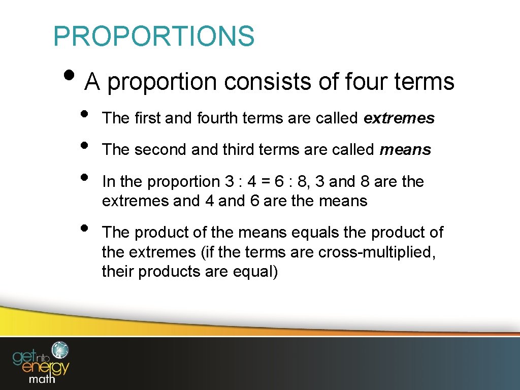 PROPORTIONS • A proportion consists of four terms • • The first and fourth