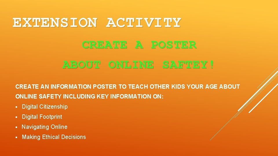 EXTENSION ACTIVITY CREATE A POSTER ABOUT ONLINE SAFTEY! CREATE AN INFORMATION POSTER TO TEACH