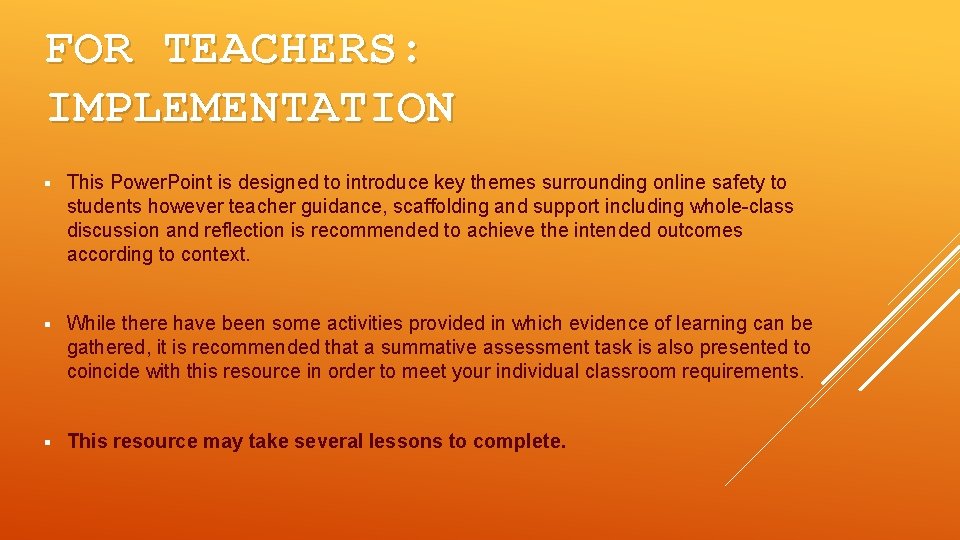 FOR TEACHERS: IMPLEMENTATION § This Power. Point is designed to introduce key themes surrounding