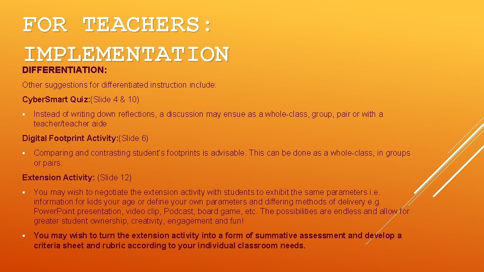 FOR TEACHERS: IMPLEMENTATION DIFFERENTIATION: Other suggestions for differentiated instruction include: Cyber. Smart Quiz: (Slide